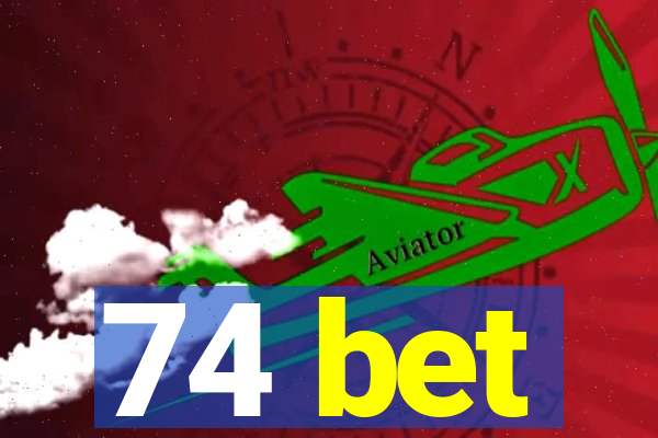 74 bet